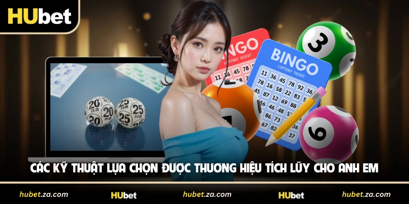 Các kỹ thuật lựa chọn được thương hiệu tích lũy cho anh em 