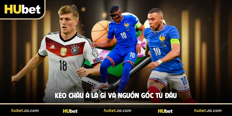 Kèo châu Á là gì và nguồn gốc từ đâu