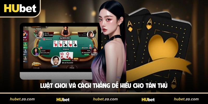 Luật chơi và cách thắng dễ hiểu cho tân thủ