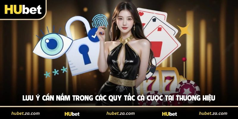 Lưu ý cần nắm trong các quy tắc cá cược tại thương hiệu 