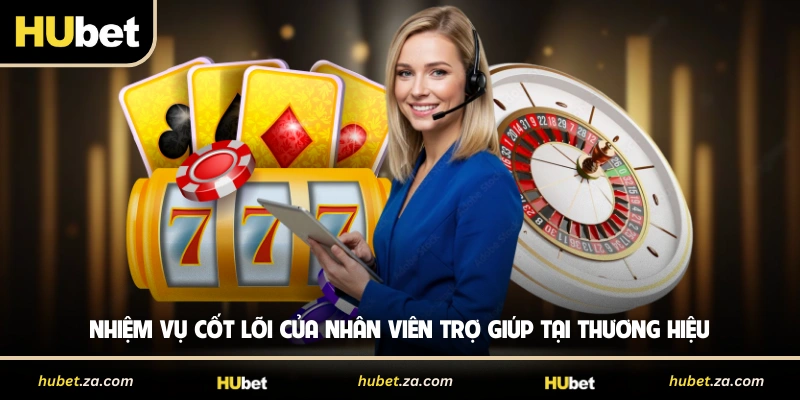 Nhiệm vụ cốt lõi của nhân viên trợ giúp tại thương hiệu 