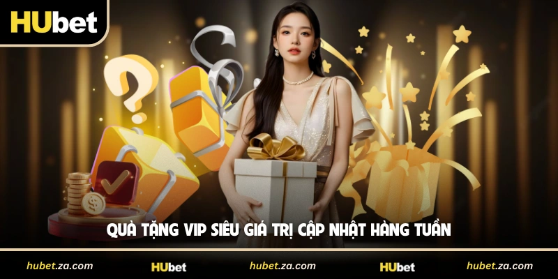 Quà tặng VIP siêu giá trị cập nhật hàng tuần
