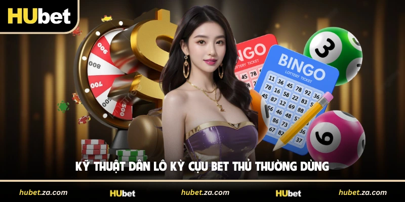 Kỹ thuật dân lô kỳ cựu bet thủ thường dùng