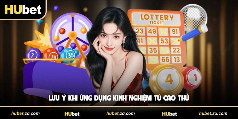 Lưu ý khi ứng dụng kinh nghiệm từ cao thủ