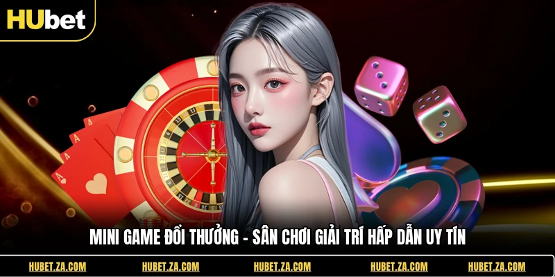 Mini Game Đổi Thưởng - Sân Chơi Giải Trí Hấp Dẫn Uy Tín