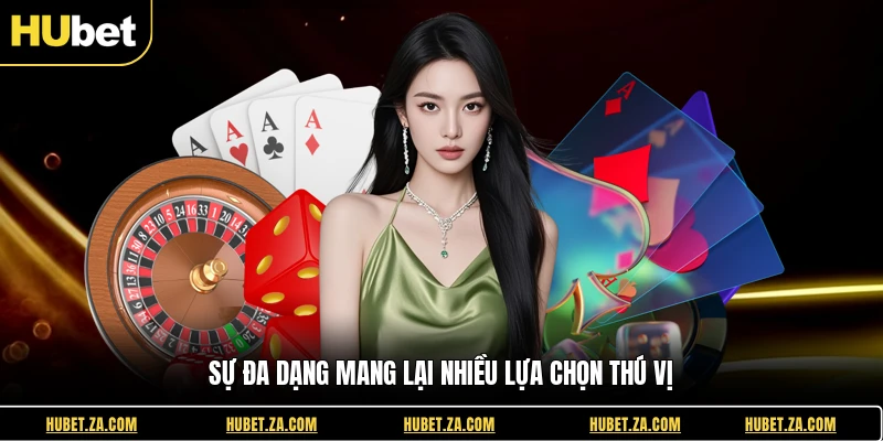 Sự đa dạng mang lại nhiều lựa chọn thú vị